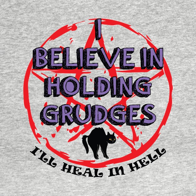 I Believe In Holding Grudges, I'll Heal in Hell by IRIS